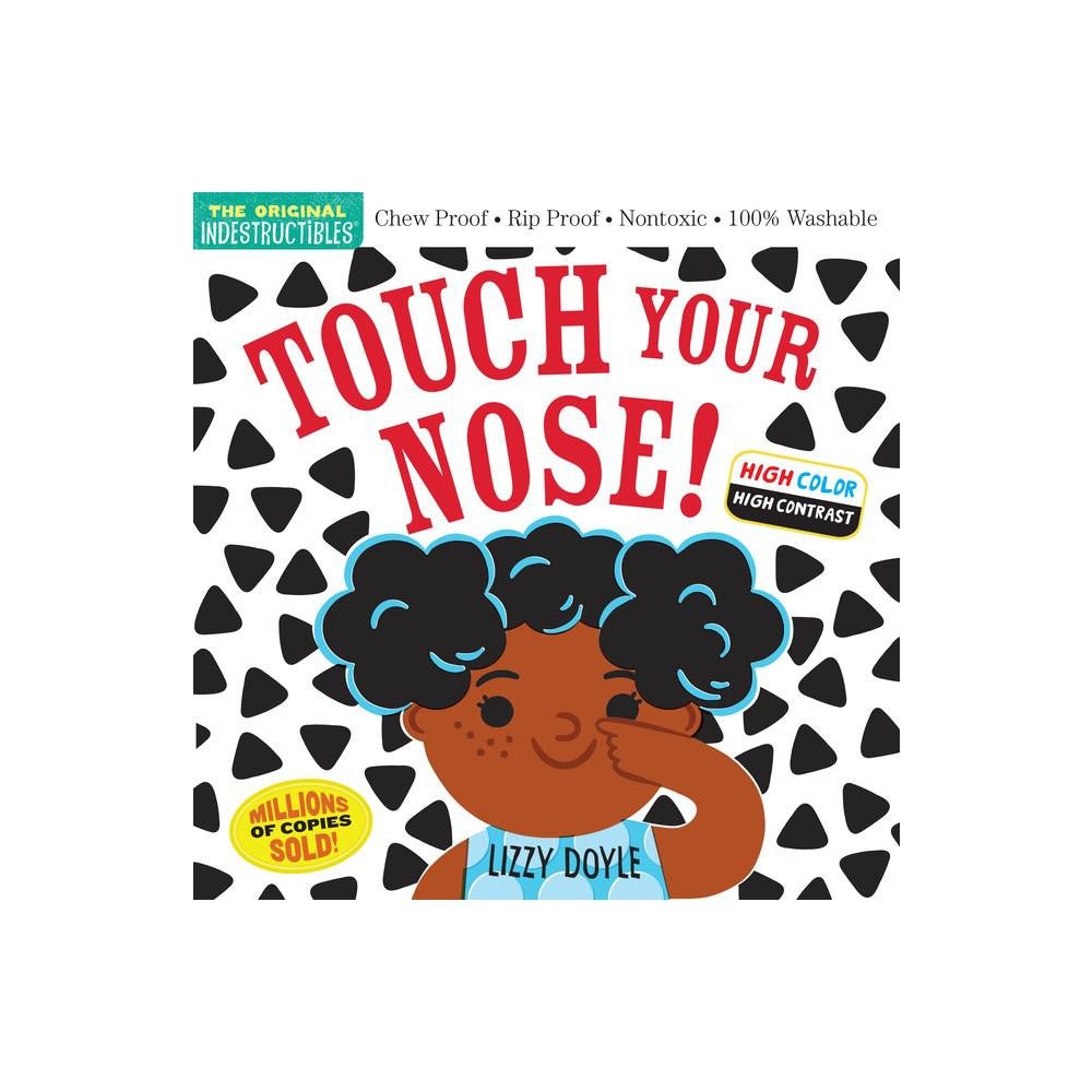 Indestructibles: Touch Your Nose! (High Color High Contrast): Chew Proof · Rip Proof · Nontoxic · 100% Washable (Book for Babie